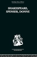 Frank Kermode - Shakespeare, Spenser, Donne - 9780415758963 - V9780415758963