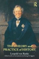 Leopold Von Ranke - The Theory and Practice of History: Edited with an introduction by Georg G. Iggers - 9780415780339 - V9780415780339