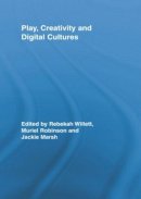 . Ed(S): Willett, Rebekah; Robinson, Muriel; Marsh, Jackie - Play, Creativity and Digital Cultures - 9780415807876 - V9780415807876