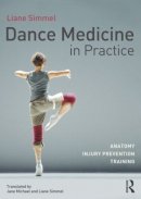 Liane Simmel - Dance Medicine in Practice: Anatomy, Injury Prevention, Training - 9780415809399 - V9780415809399