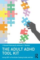 J. Russell Ramsay - The Adult ADHD Tool Kit: Using CBT to Facilitate Coping Inside and Out - 9780415815895 - V9780415815895