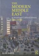 Ilan Pappe - The Modern Middle East: A Social and Cultural History - 9780415829519 - V9780415829519