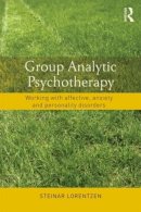 Steinar Lorentzen - Group Analytic Psychotherapy: Working with affective, anxiety and personality disorders - 9780415831499 - V9780415831499