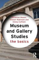 Rhiannon Mason - Museum and Gallery Studies: The Basics - 9780415834551 - V9780415834551