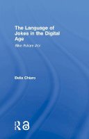 Delia Chiaro - The Language of Jokes in the Digital Age. Viral Humour.  - 9780415835183 - V9780415835183