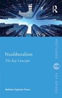 Matthew Eagleton-Pierce - Neoliberalism: The Key Concepts - 9780415837545 - V9780415837545