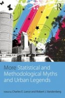 Charles E. Lance - More Statistical and Methodological Myths and Urban Legends: Doctrine, Verity and Fable in Organizational and Social Sciences - 9780415838993 - V9780415838993