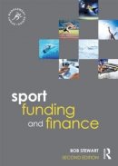 Bob Stewart - Sport Funding and Finance: Second edition - 9780415839846 - V9780415839846