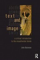 John Bateman - Text and Image: A Critical Introduction to the Visual/Verbal Divide - 9780415841986 - V9780415841986