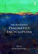 Louise Cummings (Ed.) - The Routledge Pragmatics Encyclopedia - 9780415844680 - V9780415844680