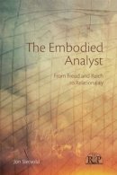 Jon Sletvold - The Embodied Analyst: From Freud and Reich to relationality - 9780415856195 - V9780415856195