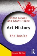 Newall, Diana; Pooke, Grant - Art History: The Basics - 9780415856614 - V9780415856614