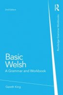 Gareth King - Basic Welsh: A Grammar and Workbook - 9780415857499 - V9780415857499