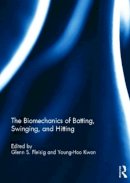 Glenn Fleisig - The Biomechanics of Batting, Swinging, and Hitting - 9780415870221 - V9780415870221