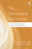 Michael Helge Ronnestad - The Developing Practitioner: Growth and Stagnation of Therapists and Counselors - 9780415884594 - V9780415884594