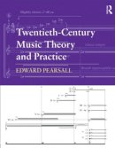 Edward Pearsall - Twentieth-Century Music Theory and Practice - 9780415888967 - V9780415888967