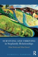 Patricia L. Papernow - Surviving and Thriving in Stepfamily Relationships: What Works and What Doesn´t - 9780415894388 - V9780415894388