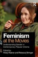 Hilary Radner - Feminism at the Movies: Understanding Gender in Contemporary Popular Cinema - 9780415895880 - V9780415895880