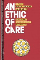 Mary Jeanne . Ed(S): Larrabee - An Ethic of Care. Feminist and Interdisciplinary Perspectives.  - 9780415905688 - V9780415905688