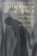 Jessica Benjamin - Shadow of the Other: Intersubjectivity and Gender in Psychoanalysis - 9780415912372 - V9780415912372