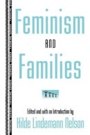 Hilde Lindem Nelson - Feminism and Families - 9780415912549 - V9780415912549