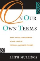 Leith Mullings - On Our Own Terms: Race, Class, and Gender in the Lives of African-American Women - 9780415912860 - V9780415912860