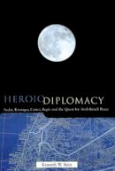Kenneth W. Stein - Heroic Diplomacy - 9780415921558 - V9780415921558