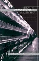  - Giving Preservation a History: Histories of Historic Preservation in the United States - 9780415934435 - V9780415934435