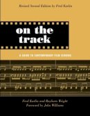 Fred Karlin - On the Track: A Guide to Contemporary Film Scoring - 9780415941365 - V9780415941365