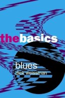 Dick Weissman - Blues: The Basics - 9780415970686 - V9780415970686