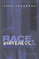 Zeus Leonardo - Race, Whiteness, and Education (Critical Social Thought) - 9780415993173 - V9780415993173