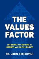 John F. Demartini - Values Factor: The Secret to Creating an Inspired and Fulfilling Life - 9780425264744 - V9780425264744