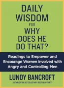 Lundy Bancroft - Daily Wisdom For Why Does He Do That?: Readings to Empower and Encourage Women Involved with Angry and Controlling Men - 9780425265109 - V9780425265109