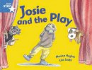 Monica Hughes - Rigby Star Guided 1 Blue Level: Josie and the Play Pupil Book (single) - 9780433027812 - V9780433027812