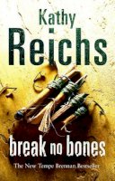 Kathy Reichs - Break No Bones - 9780434010431 - KRF0015161