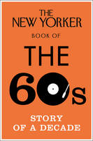 No Auth Details - The New Yorker Book of the 60s: Story of a Decade (New Yorker Magazine) - 9780434022434 - V9780434022434