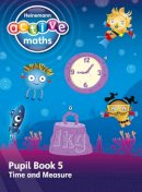 Lynda Keith - Heinemann Active Maths -- Beyond Number -- First Level -- Pupil Book 5 -- Time and Measure - 9780435047849 - V9780435047849
