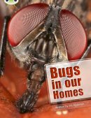 Jill Eggleton - Bug Club Independent Non Fiction Year Two Lime A Bugs in our Homes - 9780435076023 - V9780435076023