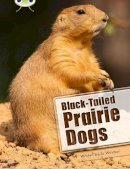 Windsor, Jo - Bug Club Non-fiction Black-tailed Prairie Dogs (white B / NC 2A) - 9780435076344 - V9780435076344