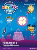 Lynda Keith - Heinemann Active Maths Northern Ireland - Key Stage 1 - Beyond Number - Pupil Book 5 - Time and Measure - 9780435077327 - V9780435077327