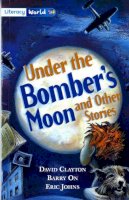 Clayton, David; On, Barry; Johns, Eric - Literacy World Fiction Stage 4 Under Bomber's Moon - 9780435115982 - V9780435115982