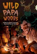 Patrice Lawrence - Bug Club Independent Fiction Year 6 Red B Wild Papa Woods - 9780435143787 - V9780435143787