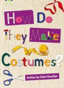 Claire Llewellyn - Bug Club Independent Non Fiction Year 3 Brown A How Do They Make ..... Costumes - 9780435143923 - V9780435143923