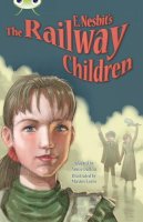Annie Dalton - Bug Club Independent Fiction Year 5 Blue B E.Nesbit´s The Railway Children - 9780435144098 - V9780435144098