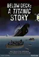 Tony Bradman - Bug Club Pro Guided Year 5 Below Deck: A Titanic Story - 9780435164515 - V9780435164515