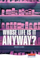 Clark, Brian - Whose Life is it Anyway? - 9780435232870 - V9780435232870