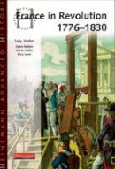 Sally Waller - Heinemann Advanced History: France in Revolution 1776-1830 - 9780435327323 - V9780435327323