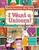 Sheila Bird - Pete's Peculiar Pet Shop: I Want a Unicorn! (Purple B) - 9780435914295 - V9780435914295