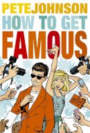 Pete Johnson - How to Get Famous - 9780440868170 - V9780440868170