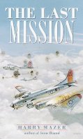 Harry Mazer - The Last Mission (Laurel-Leaf Historical Fiction) - 9780440947974 - V9780440947974
